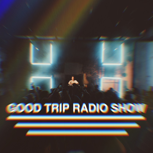 GOOD TRIP RADIO SHOW #01